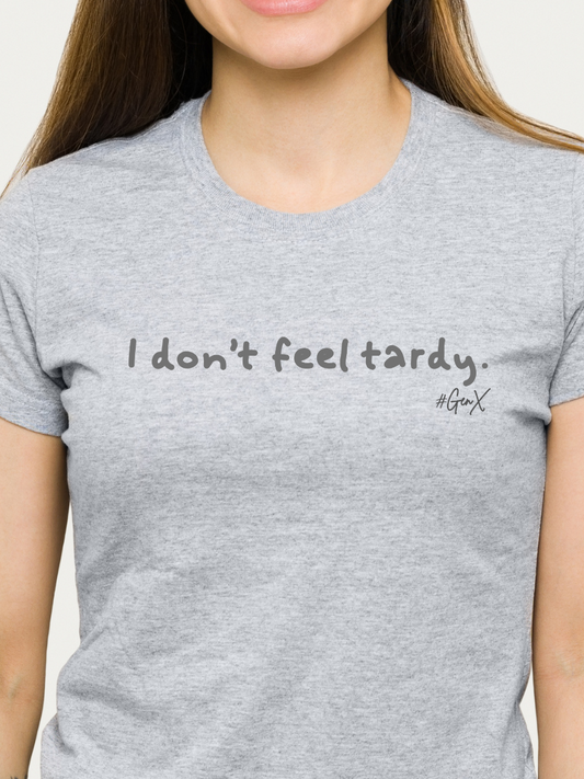 I Don't Feel Tardy Tee