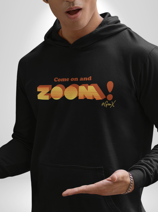 Come On and Zoom! Hoodie