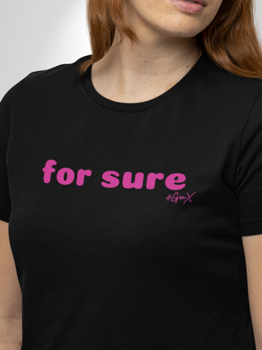 For Sure Tee (Chick Fit)