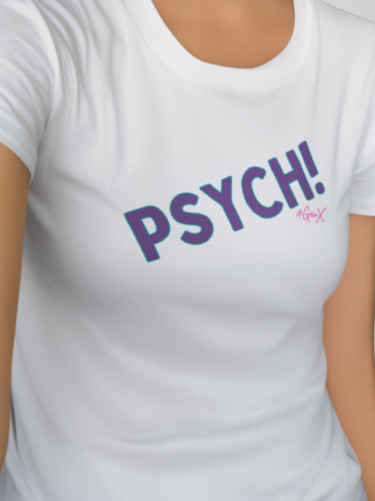 PSYCH! (Chick Fit) Tee