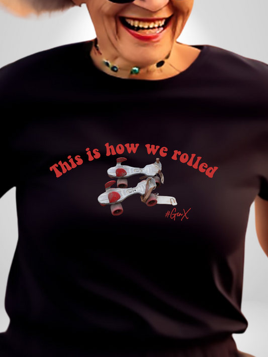 How We Rolled Tee (Chick Fit)