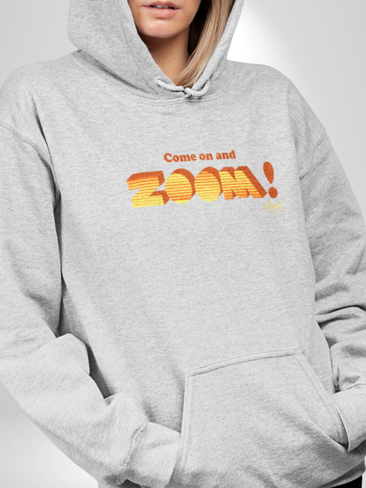 Come On and Zoom! Hoodie