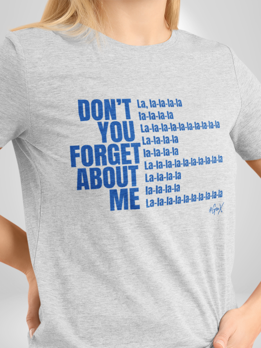 Don't You Forget Tee