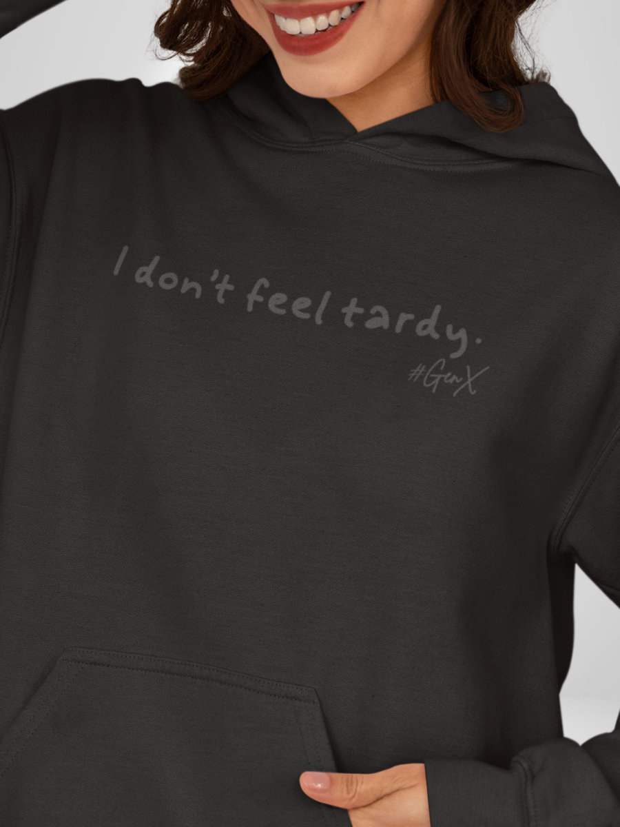 I Don't Feel Tardy Hoodie