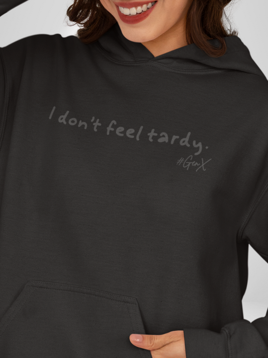 I Don't Feel Tardy Hoodie
