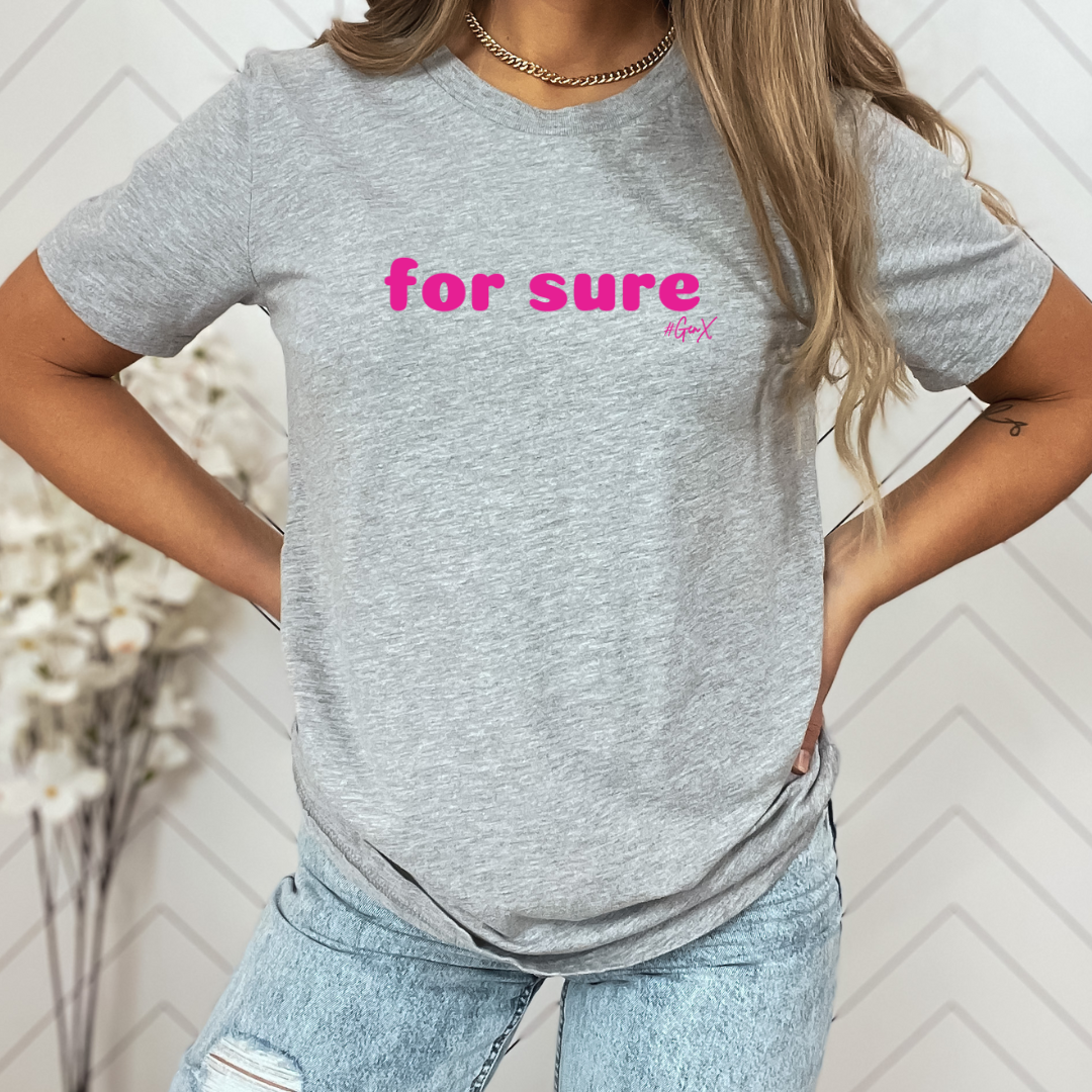 For Sure Tee