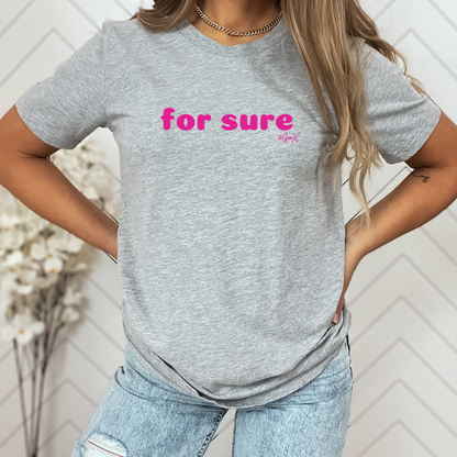 For Sure Tee