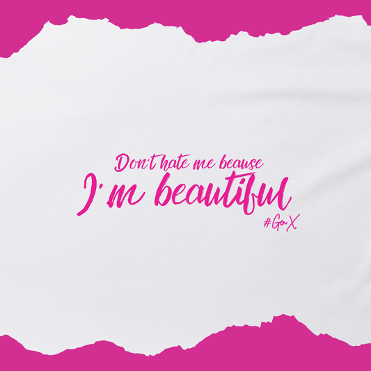 "Don't hate me because I'm beautiful" close up pink cursive text 